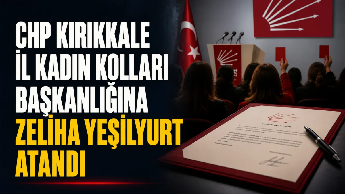 CHP Kırıkkale İl Kadın Kolları Başkanlığına Yeşilyurt Atandı