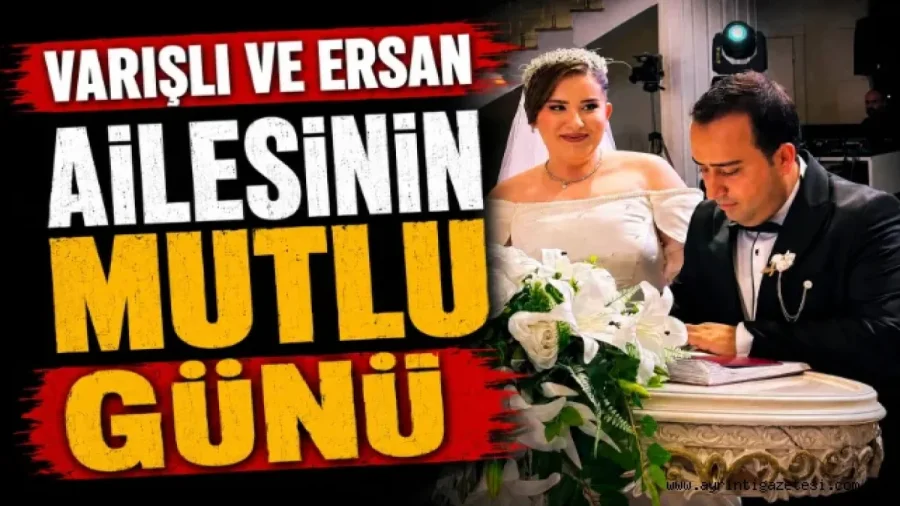 Varışlı ve Ersan Ailesinin Mutlu Günü