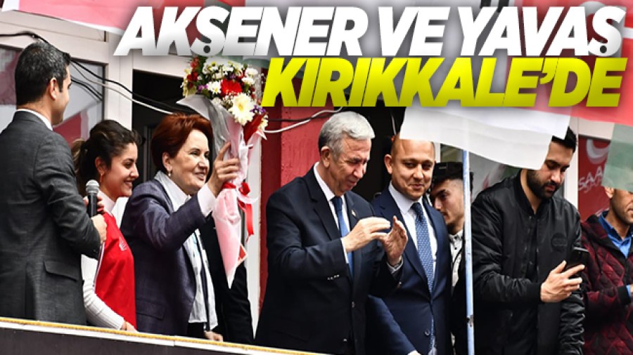 Mansur Yavaş ve Meral Akşener Kırıkkale'de Buluştu