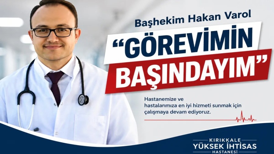Başhekim Hakan Varol: “Görevimin Başındayım”