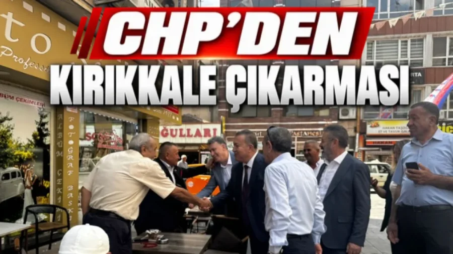 CHP'li İsimlerden Kırıkkale Çıkarması