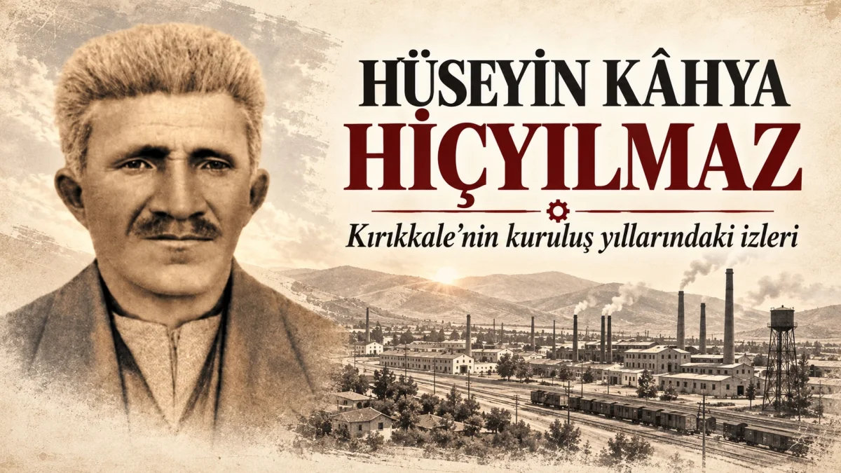 Hüseyin Kâhya Hiçyılmaz: Kırıkkale’nin sanayi kentine dönüşen hikâyesinde bir köy muhtarı