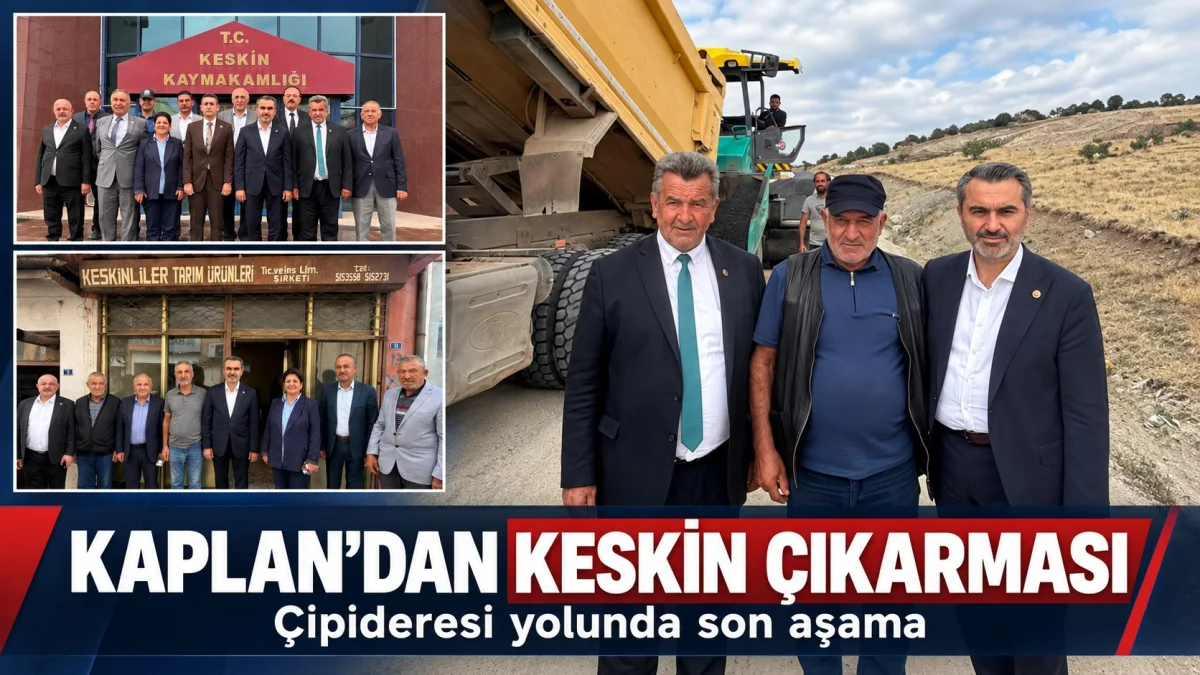 Milletvekili Mustafa Kaplan’dan Keskin ziyareti: Çipideresi yolunda son aşama
