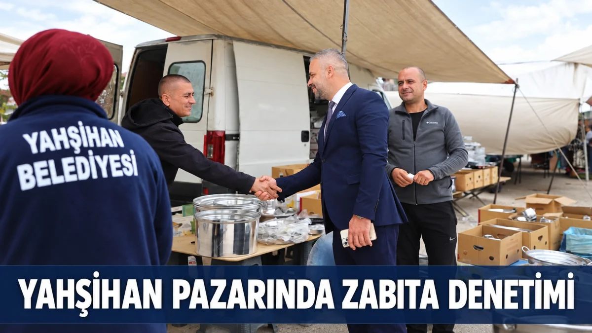Yahşihan’da semt pazarına zabıta denetimi
