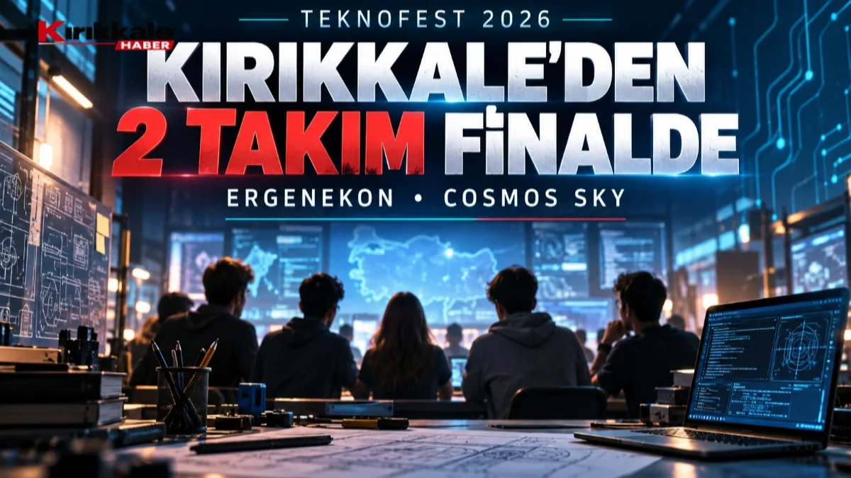 TEKNOFEST 2026’da Kırıkkale’den iki takım finale yükseldi