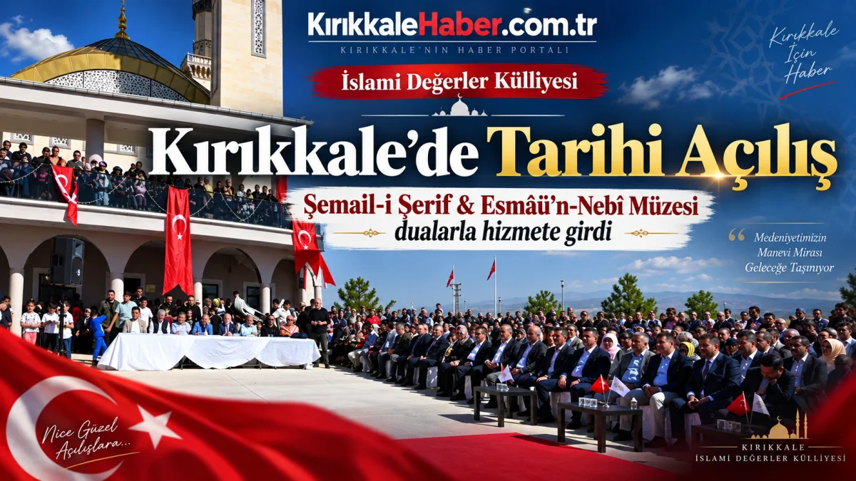 Kırıkkale’de Tarihi Açılış! Şemâil-i Şerif ve Esmâü’n-Nebî Müzesi Kapılarını Açtı