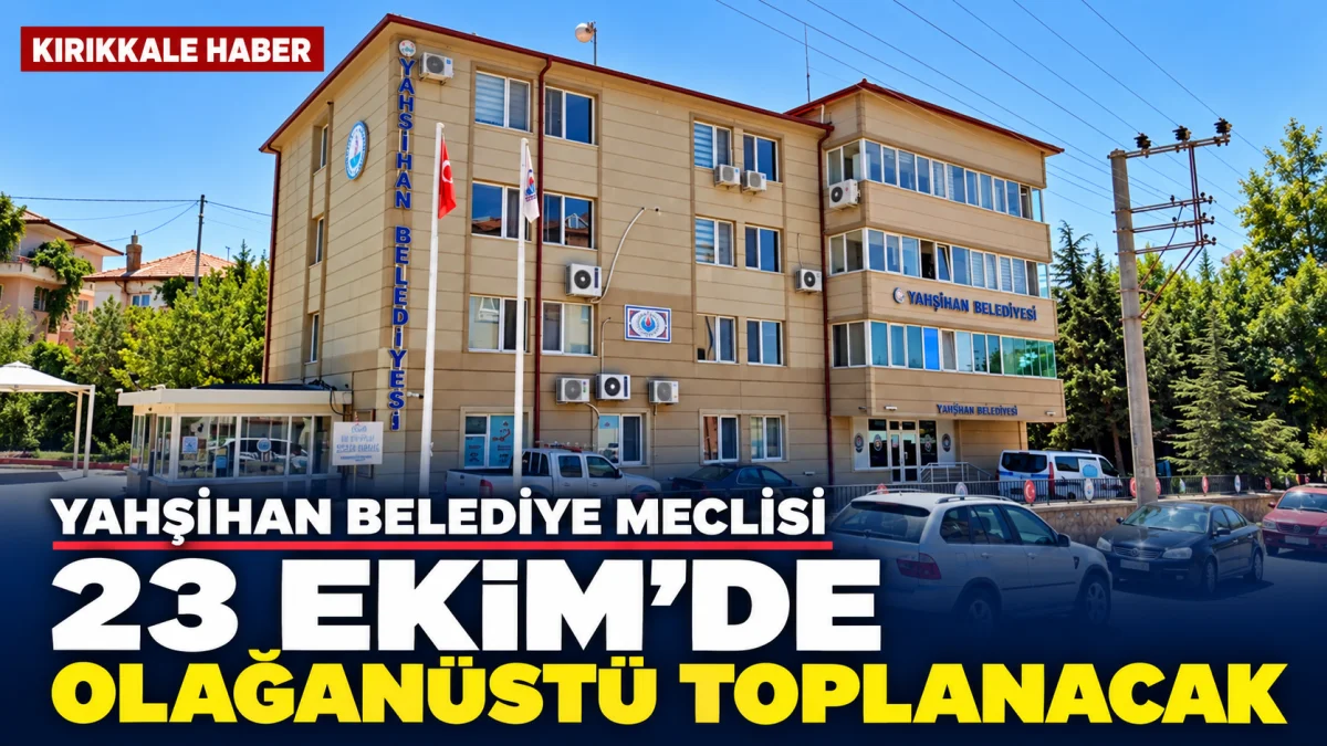 Yahşihan Meclisi 23 Ekim’de olağanüstü toplanacak
