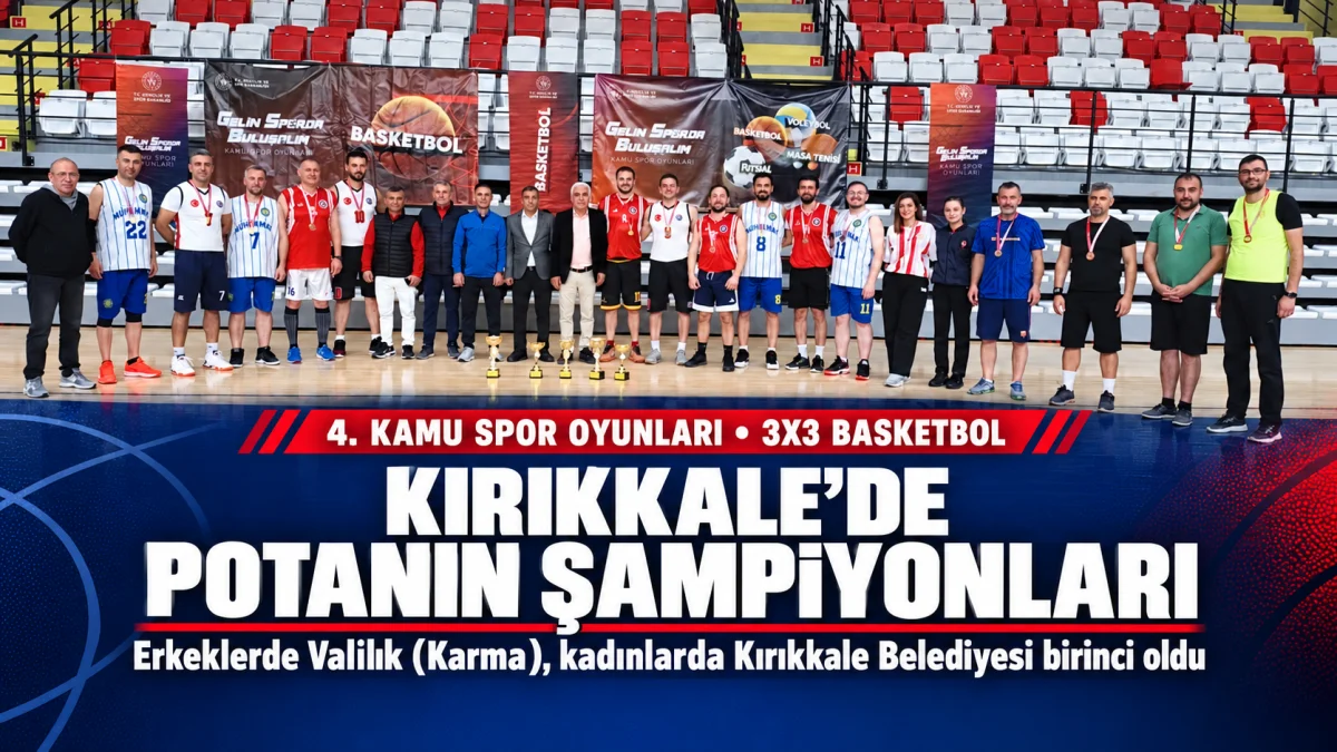Kırıkkale’de kamu kurumları pota altında buluştu: 3x3 basketbolda şampiyonlar belli oldu
