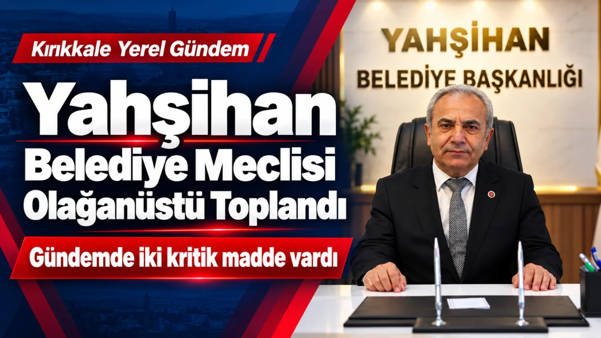 Yahşihan Belediye Meclisi Olağanüstü Toplandı! Gündemde İki Kritik Madde