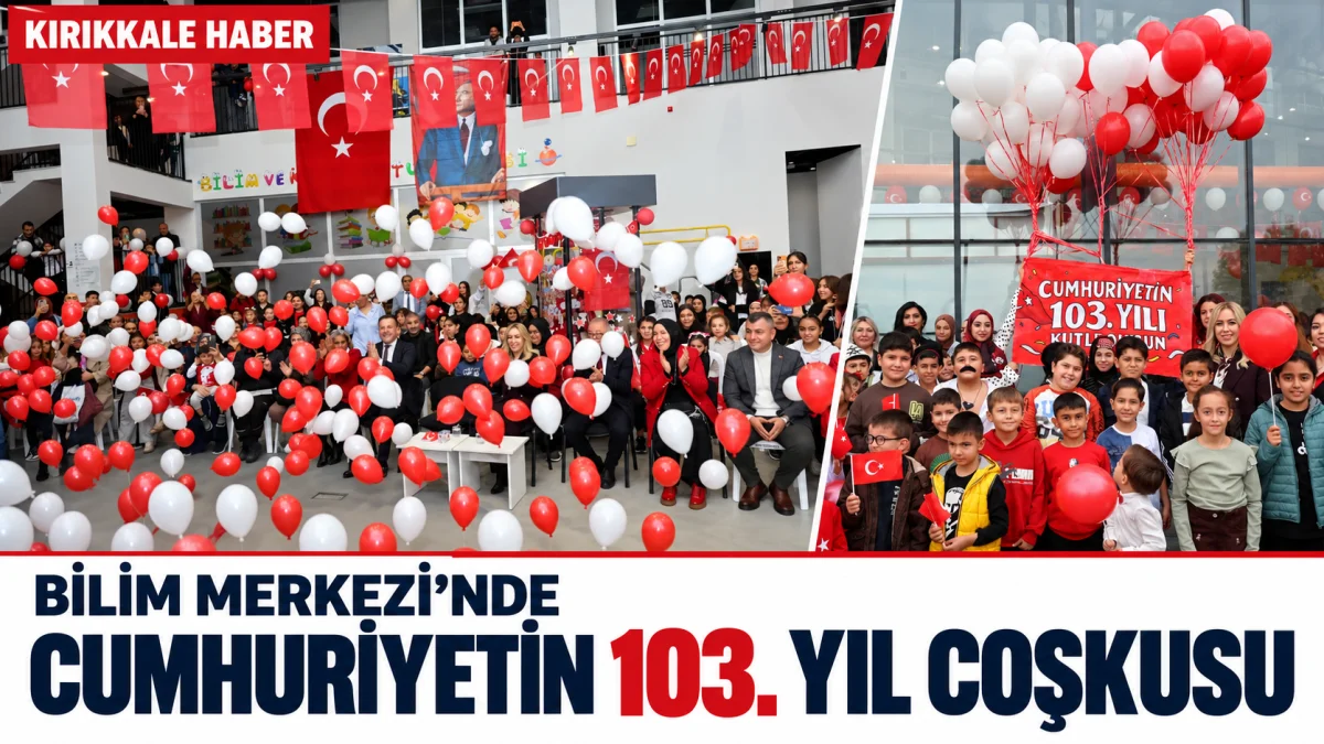 Kırıkkale Bilim Merkezi’nde 103. yıl: Cumhuriyet’i çocuklar anlattı